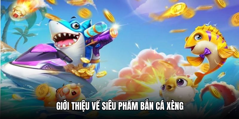 Giới thiệu về siêu phẩm bắn cá Xèng J88 cho hội viên